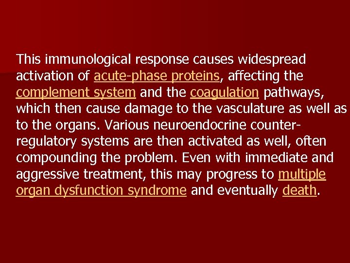 This immunological response causes widespread activation of acute-phase proteins, affecting the complement system and