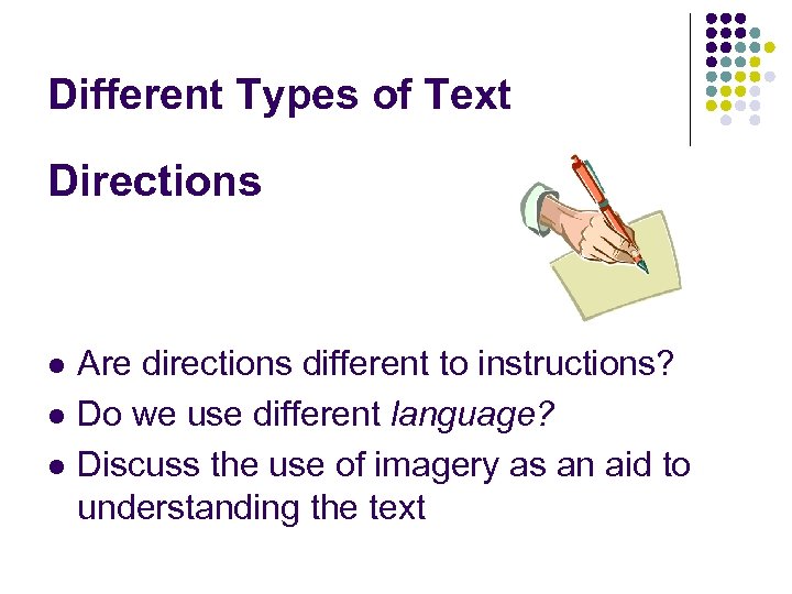 Different Types of Text Directions l l l Are directions different to instructions? Do