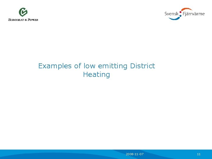 Examples of low emitting District Heating 2008 -11 -07 11 