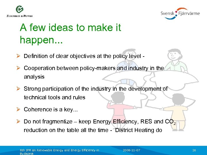 A few ideas to make it happen. . . Ø Definition of clear objectives