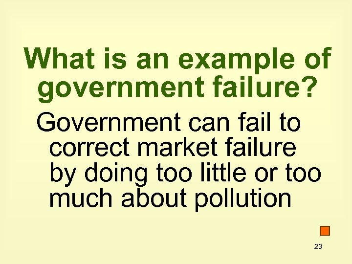 What is an example of government failure? Government can fail to correct market failure