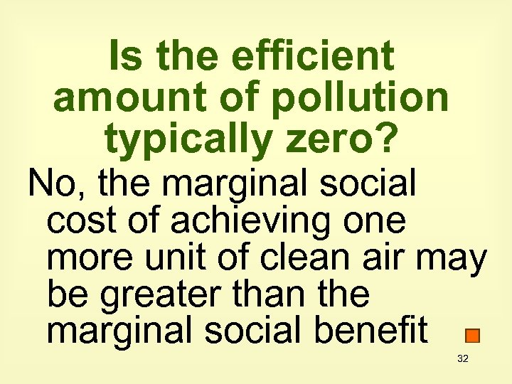 Is the efficient amount of pollution typically zero? No, the marginal social cost of