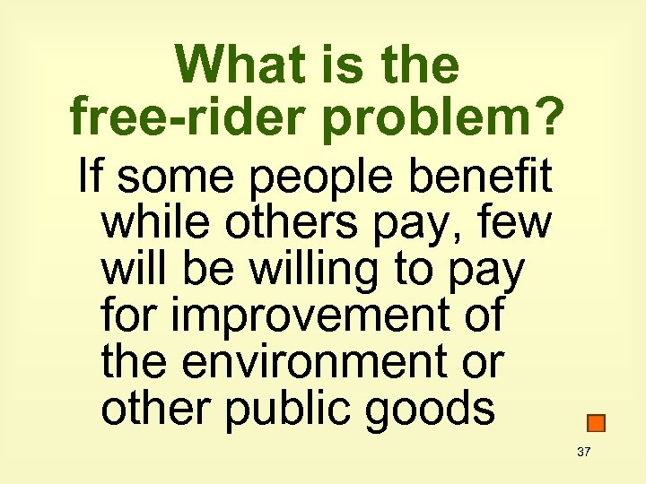 What is the free-rider problem? If some people benefit while others pay, few will