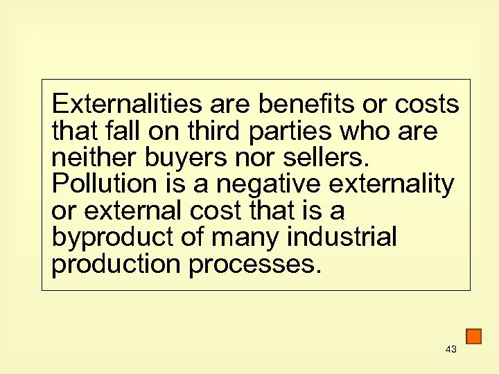 Externalities are benefits or costs that fall on third parties who are neither buyers