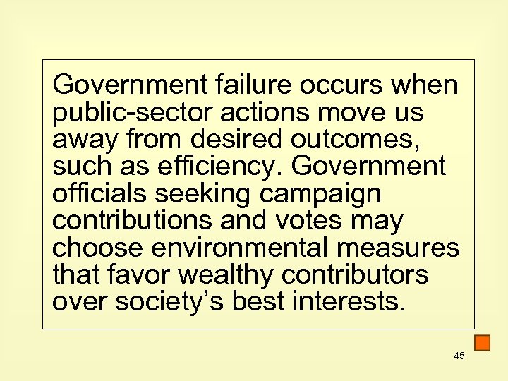 Government failure occurs when public-sector actions move us away from desired outcomes, such as