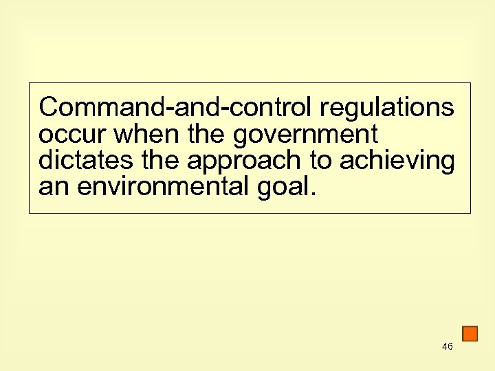 Command-control regulations occur when the government dictates the approach to achieving an environmental goal.