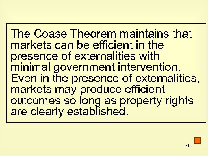 The Coase Theorem maintains that markets can be efficient in the presence of externalities