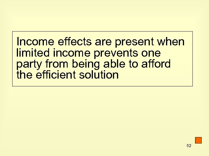 Income effects are present when limited income prevents one party from being able to