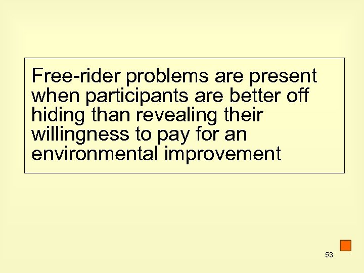 Free-rider problems are present when participants are better off hiding than revealing their willingness