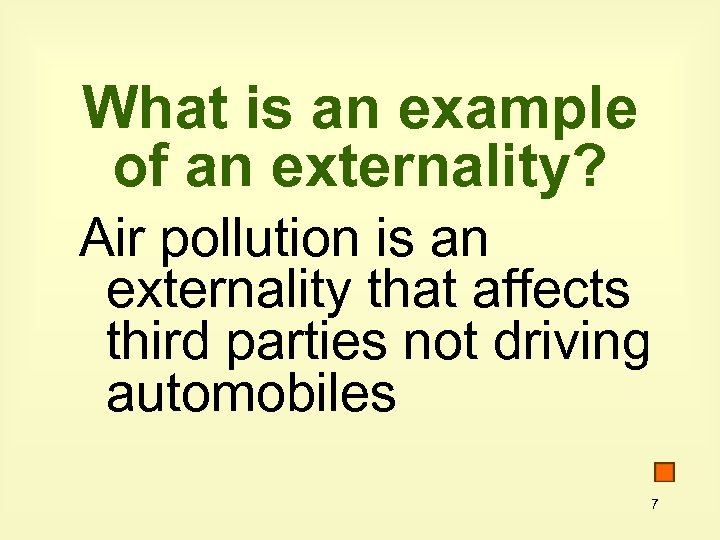 What is an example of an externality? Air pollution is an externality that affects