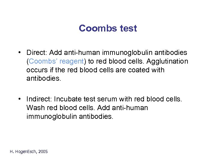 Coombs test • Direct: Add anti-human immunoglobulin antibodies (Coombs’ reagent) to red blood cells.