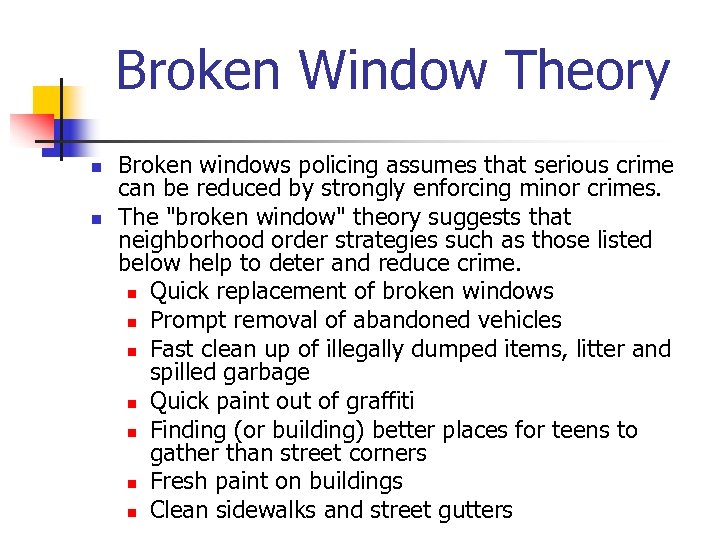 Broken Window Theory n n Broken windows policing assumes that serious crime can be