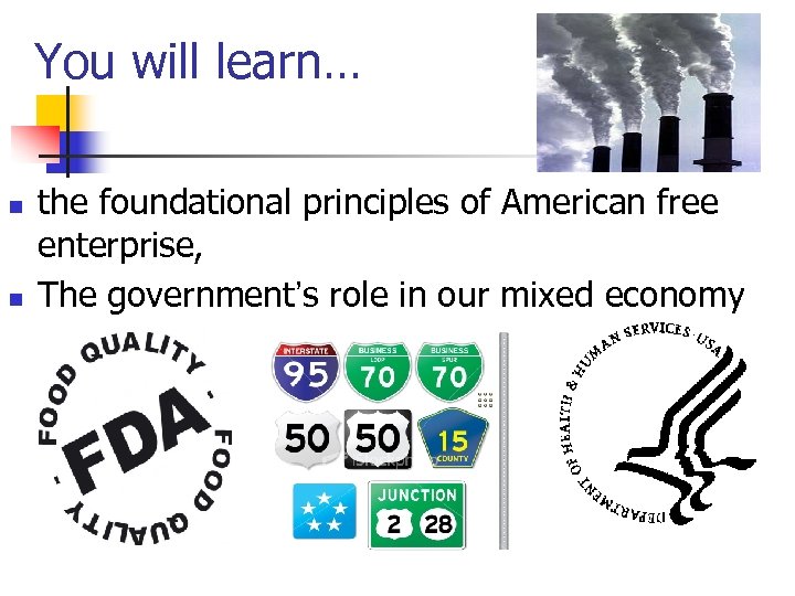 You will learn… n n the foundational principles of American free enterprise, The government’s