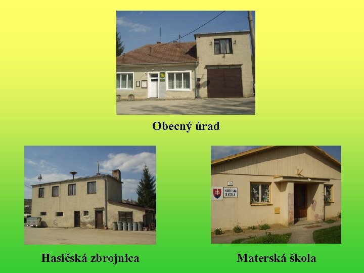 Obecný úrad Hasičská zbrojnica Materská škola 