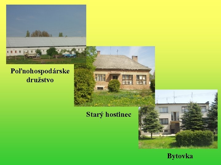 Poľnohospodárske družstvo Starý hostinec Bytovka 