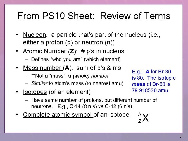 From PS 10 Sheet: Review of Terms • Nucleon: a particle that’s part of