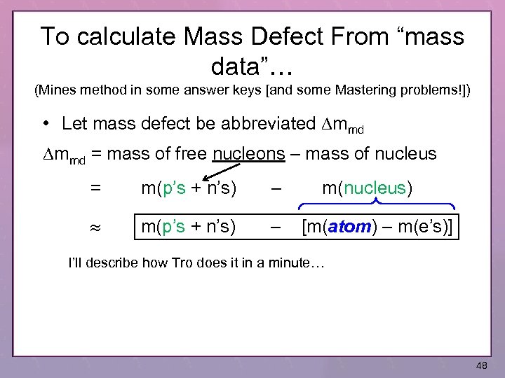 To calculate Mass Defect From “mass data”… (Mines method in some answer keys [and