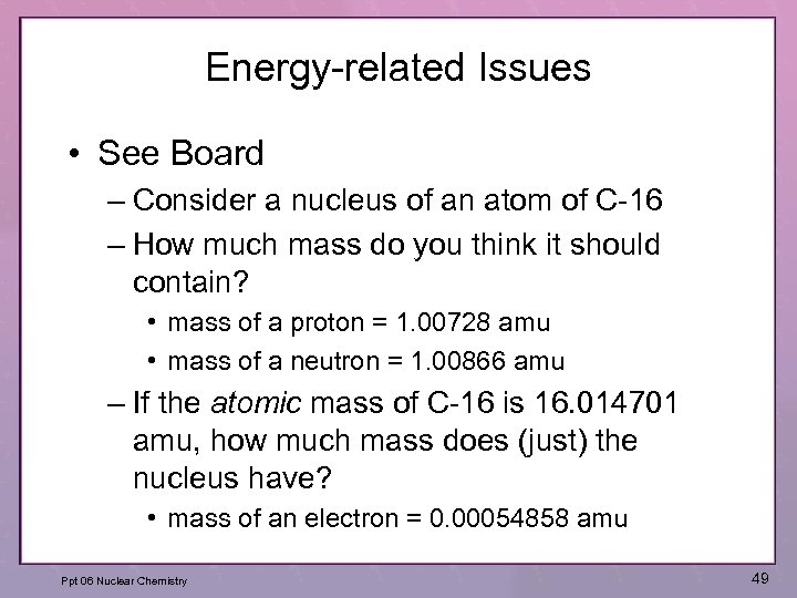 Energy-related Issues • See Board – Consider a nucleus of an atom of C-16