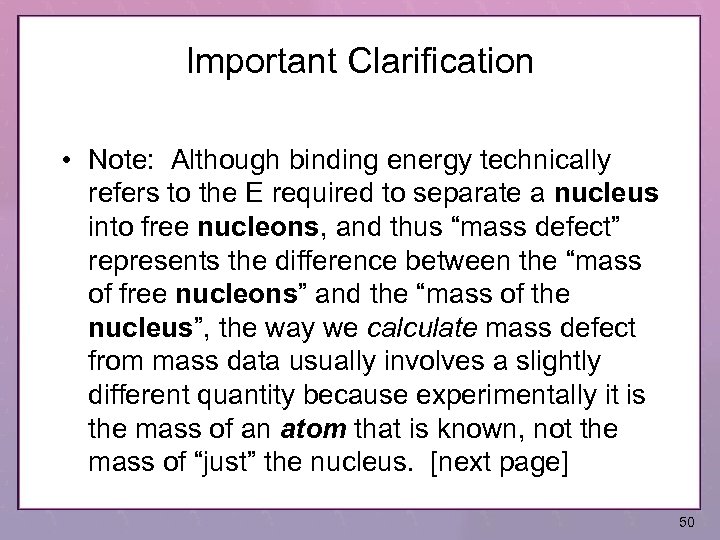 Important Clarification • Note: Although binding energy technically refers to the E required to