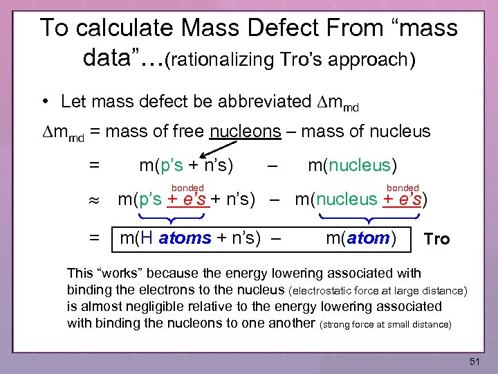 To calculate Mass Defect From “mass data”…(rationalizing Tro’s approach) • Let mass defect be