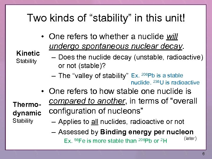 Two kinds of “stability” in this unit! Kinetic Stability • One refers to whether