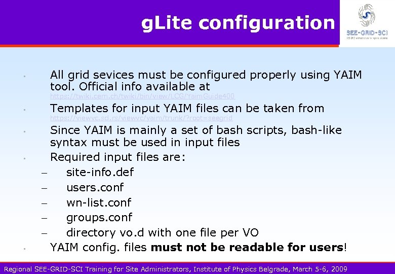 g. Lite configuration • All grid sevices must be configured properly using YAIM tool.