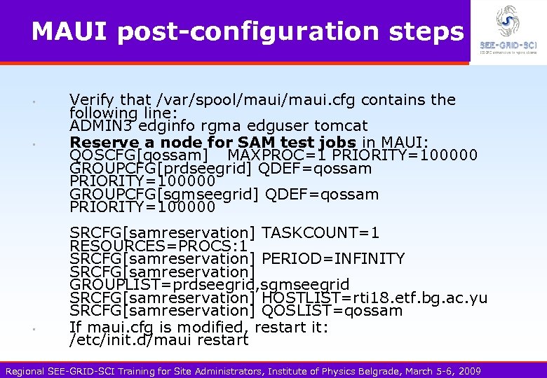 MAUI post-configuration steps • • • Verify that /var/spool/maui. cfg contains the following line: