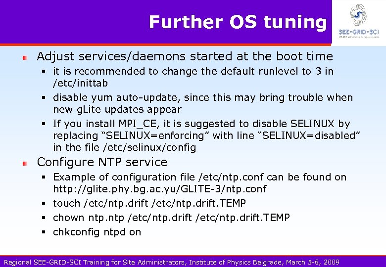 Further OS tuning Adjust services/daemons started at the boot time § it is recommended