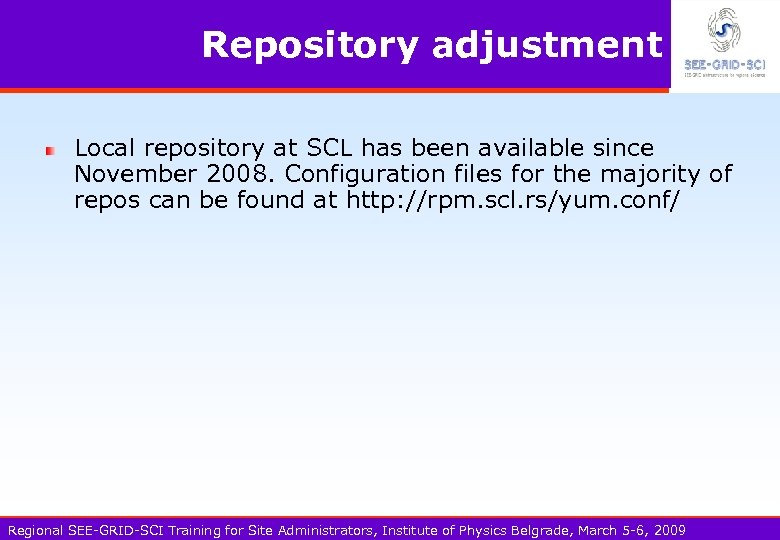 Repository adjustment Local repository at SCL has been available since November 2008. Configuration files
