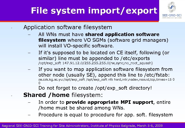File system import/export • Application software filesystem – – All WNs must have shared