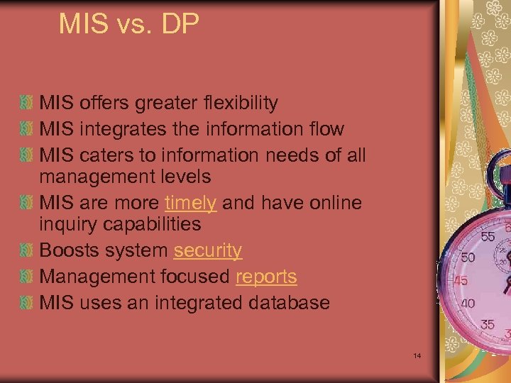 MIS vs. DP MIS offers greater flexibility MIS integrates the information flow MIS caters