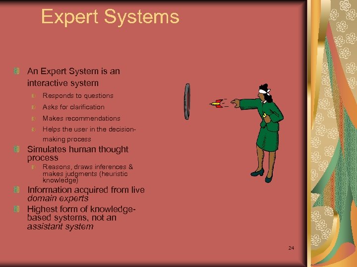 Expert Systems An Expert System is an interactive system Responds to questions Asks for