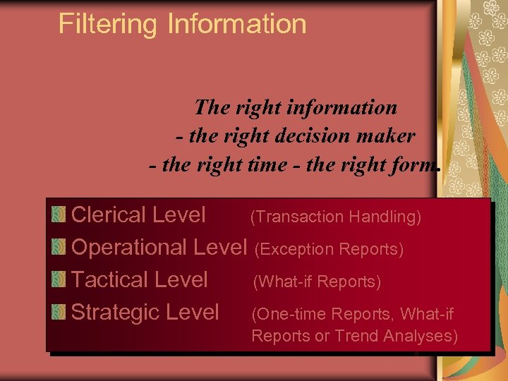 Filtering Information The right information - the right decision maker - the right time