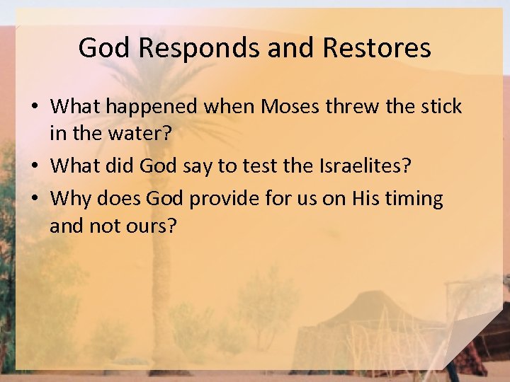 God Responds and Restores • What happened when Moses threw the stick in the