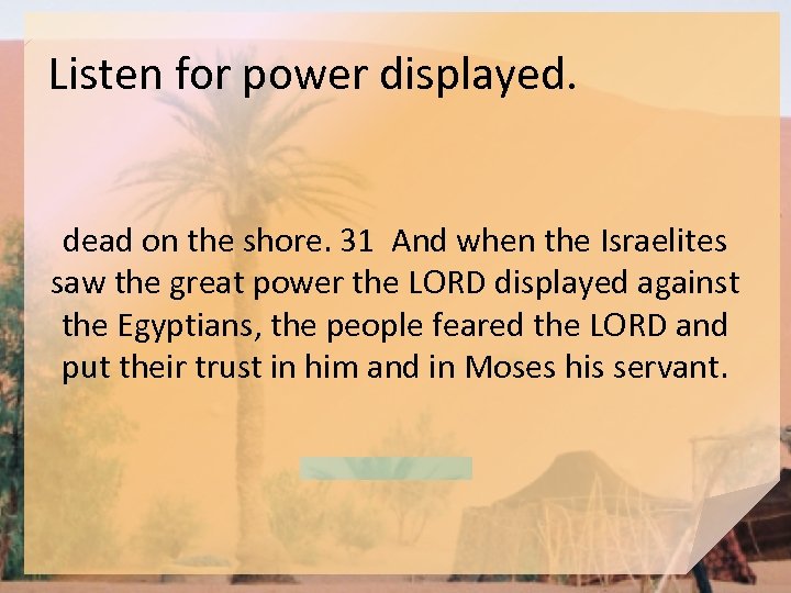 Listen for power displayed. dead on the shore. 31 And when the Israelites saw