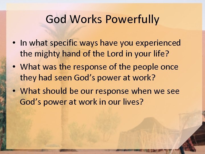 God Works Powerfully • In what specific ways have you experienced the mighty hand