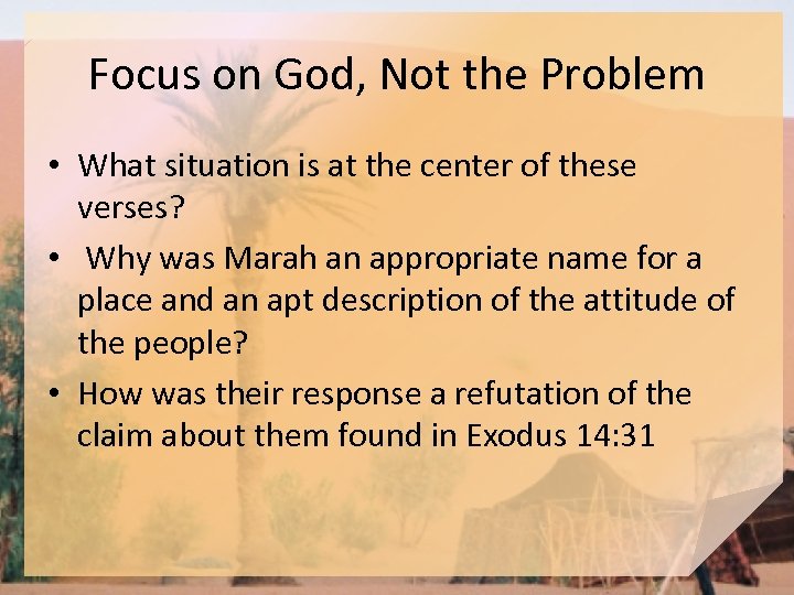 Focus on God, Not the Problem • What situation is at the center of