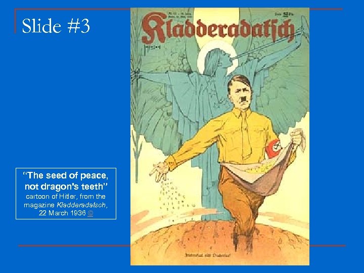 Slide #3 “The seed of peace, not dragon's teeth” cartoon of Hitler, from the