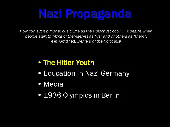 Nazi Propaganda How can such a monstrous crime as the Holocaust occur? It begins