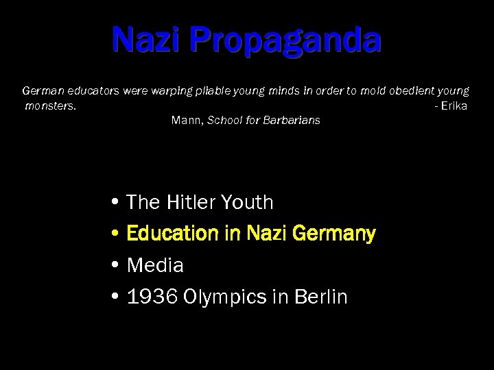 Nazi Propaganda German educators were warping pliable young minds in order to mold obedient