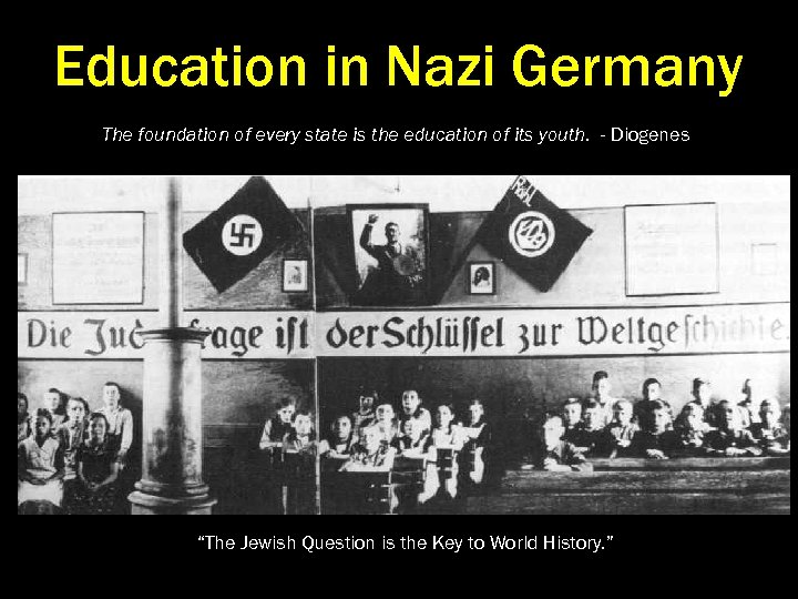 Education in Nazi Germany The foundation of every state is the education of its