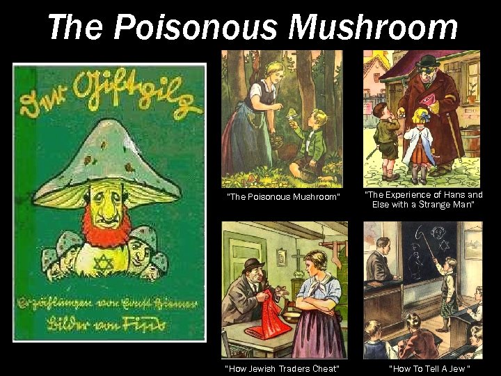 The Poisonous Mushroom “The Poisonous Mushroom” “How Jewish Traders Cheat” “The Experience of Hans