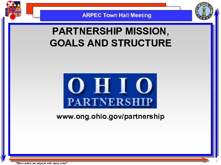 ARPEC Town Hall Meeting PARTNERSHIP MISSION, GOALS AND STRUCTURE www. ong. ohio. gov/partnership “When