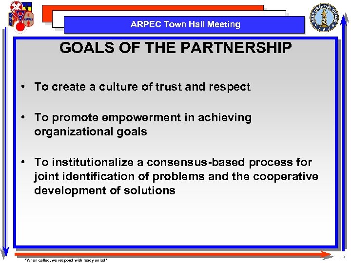 ARPEC Town Hall Meeting GOALS OF THE PARTNERSHIP • To create a culture of