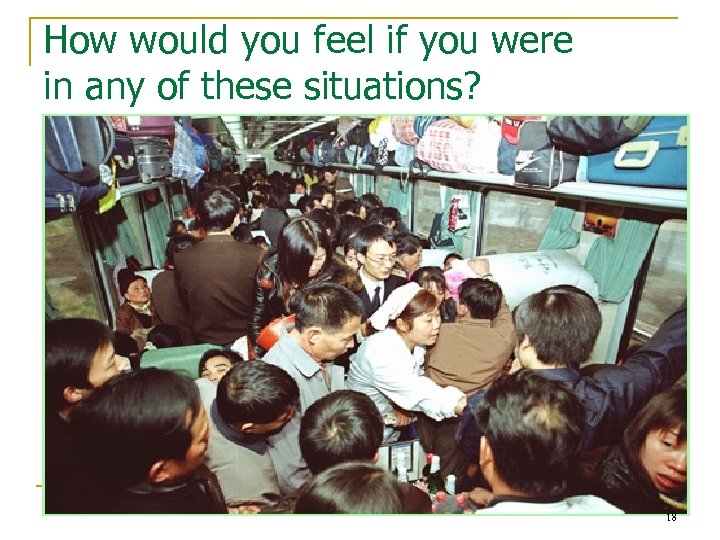 How would you feel if you were in any of these situations? 18 