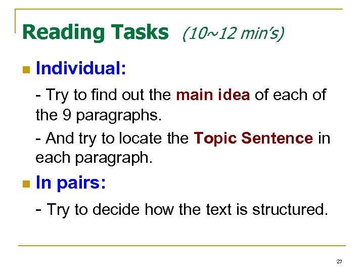 Reading Tasks (10~12 min’s) n Individual: Try to find out the main idea of
