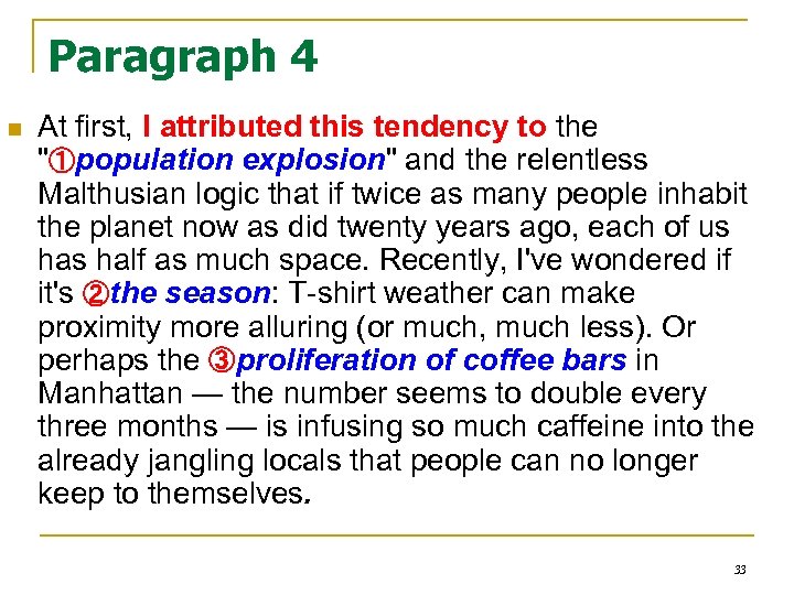 Paragraph 4 n At first, I attributed this tendency to the "①population explosion" and