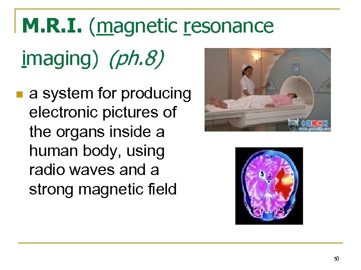 M. R. I. (magnetic resonance imaging) (ph. 8) n a system for producing electronic