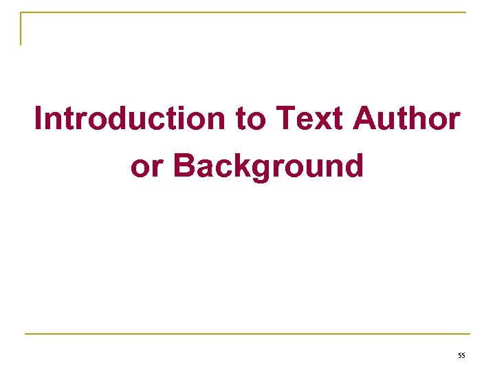 Introduction to Text Author or Background 55 
