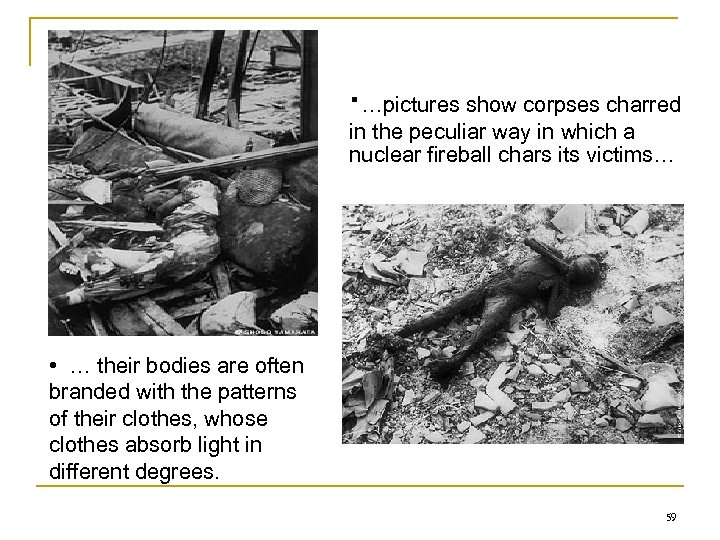 Photos ·…pictures show corpses charred in the peculiar way in which a nuclear fireball